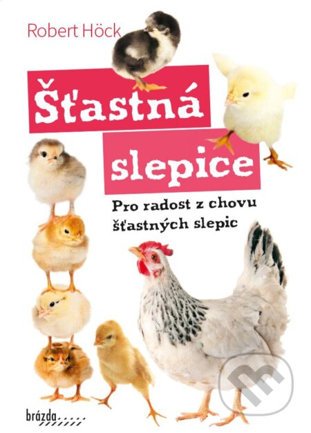 Kniha: Šťastná slepice (Robert Höck). Brázda, 2023 Kniha: Šťastná slepice (Robert Höck). Brázda, 2023