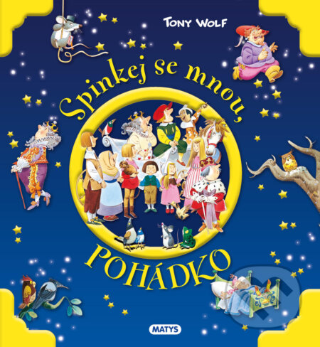 Kniha: Spinkej se mnou, pohádko (Tony Wolf). Matys, 2023 Kniha: Spinkej se mnou, pohádko (Tony Wolf). Matys, 2023