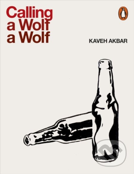 Kniha: Calling a Wolf a Wolf (Kaveh Akbar). Penguin Books, 2018 Kniha: Calling a Wolf a Wolf (Kaveh Akbar). Penguin Books, 2018