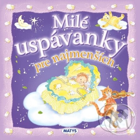 Kniha: Milé uspávanky pre najmenších (Matys). Matys, 2023 Kniha: Milé uspávanky pre najmenších (Matys). Matys, 2023