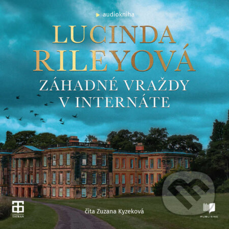 Audiokniha: Záhadné vraždy v internáte (Lucinda Riley). Publixing a Tatran, 2023 Audiokniha: Záhadné vraždy v internáte (Lucinda Riley). Publixing a Tatran, 2023