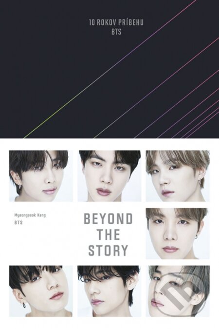 Kniha: Beyond the Story (slovenský jazyk) (BTS a Myeongseok Kang). Ikar, 2023 Kniha: Beyond the Story (slovenský jazyk) (BTS a Myeongseok Kang). Ikar, 2023