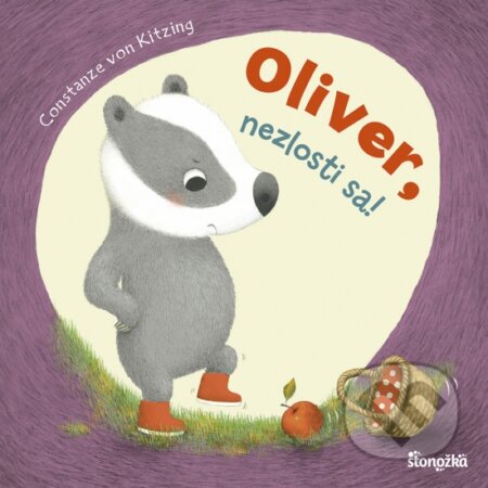 Kniha: Oliver, nezlosti sa! (Constanze von Kitzing). Stonožka, 2023 Kniha: Oliver, nezlosti sa! (Constanze von Kitzing). Stonožka, 2023