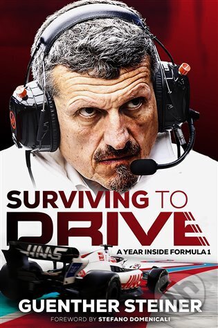 Kniha: Surviving to Drive (Guenther Steiner). Bantam Press, 2023 Kniha: Surviving to Drive (Guenther Steiner). Bantam Press, 2023