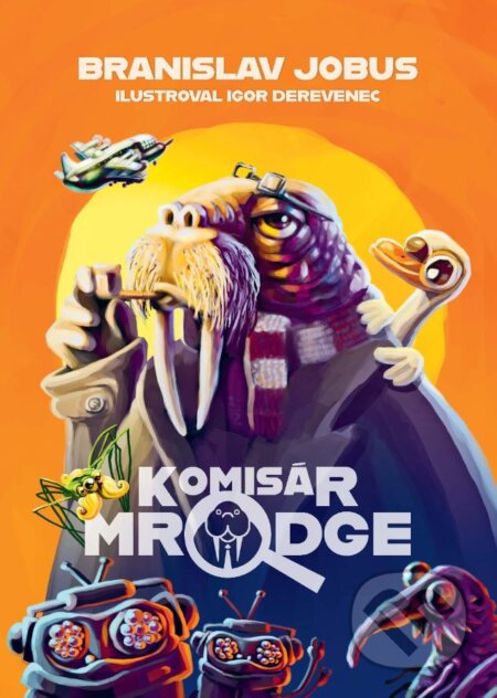 Kniha: Komisár Mrodge (Branislav Jobus). Slovart, 2023 Kniha: Komisár Mrodge (Branislav Jobus). Slovart, 2023