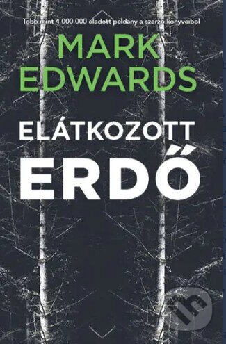 Kniha: Elátkozott erdő (Mark Edwards). Gingko Kiadó, 2023 Kniha: Elátkozott erdő (Mark Edwards). Gingko Kiadó, 2023