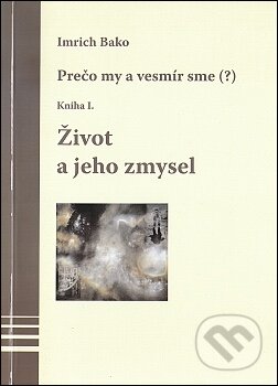 Kniha: Život a jeho zmysel (Imrich Bako). Kniha: Život a jeho zmysel (Imrich Bako).