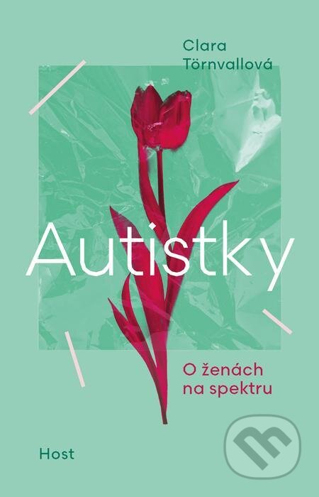 E-kniha: Autistky (Clara Törnvall). Host, 2023 E-kniha: Autistky (Clara Törnvall). Host, 2023