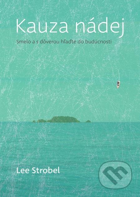 E-kniha: Kauza nádej (Lee Strobel). Porta Libri E-kniha: Kauza nádej (Lee Strobel). Porta Libri