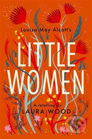 Kniha: Little Women - A Retelling (Laura Wood a Louisa May Alcott). Barrington, 2023 Kniha: Little Women - A Retelling (Laura Wood a Louisa May Alcott). Barrington, 2023