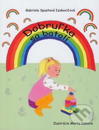 Kniha: Dobruľka sa batolí (Gabriela Spustová Izakovičová). RUAH, 2022 Kniha: Dobruľka sa batolí (Gabriela Spustová Izakovičová). RUAH, 2022