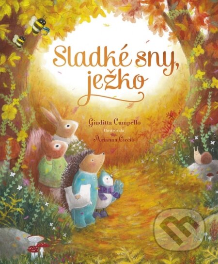 Kniha: Sladké sny, ježko (Giuditta Campello). Stonožka, 2023 Kniha: Sladké sny, ježko (Giuditta Campello). Stonožka, 2023