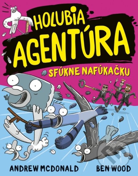 Kniha: Holubia agentúra sfúkne nafúkačku (Andrew McDonald a Ben Wood). Stonožka, 2023 Kniha: Holubia agentúra sfúkne nafúkačku (Andrew McDonald a Ben Wood). Stonožka, 2023