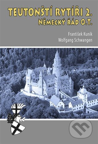 Kniha: Teutonští rytíři II. (František Kuník). Českycestovatel.cz, 2023 Kniha: Teutonští rytíři II. (František Kuník). Českycestovatel.cz, 2023