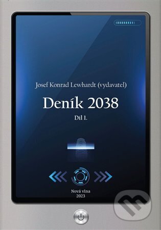 Kniha: Deník 2038 (Josef Konrad Lewhardt). Nová vlna, 2023 Kniha: Deník 2038 (Josef Konrad Lewhardt). Nová vlna, 2023