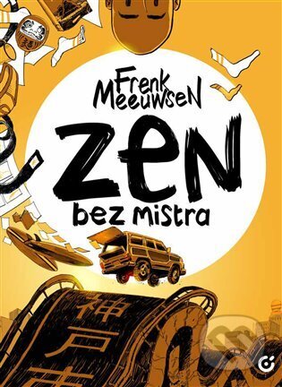 Kniha: Zen bez mistra (Frenk Meeuwse). Centrala, 2023 Kniha: Zen bez mistra (Frenk Meeuwse). Centrala, 2023