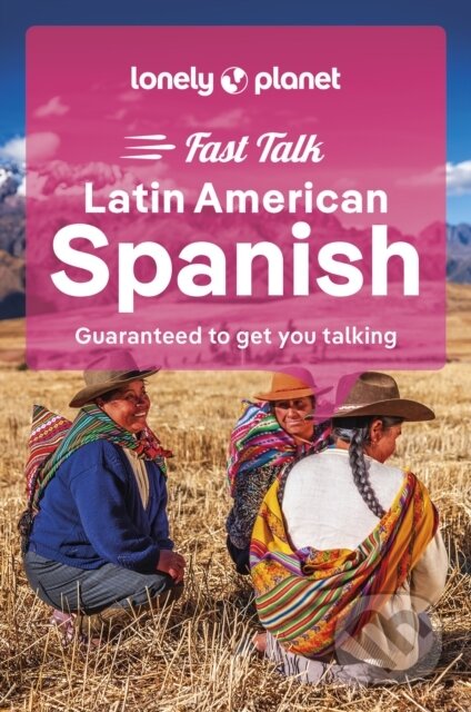 Kniha: Fast Talk Latin American Spanish 3 (Lonely Planet). Lonely Planet, 2023 Kniha: Fast Talk Latin American Spanish 3 (Lonely Planet). Lonely Planet, 2023