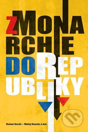 Kniha: Z monarchie do republiky a z demokracie do totality (Dušan Kováč). VEDA, 2022 Kniha: Z monarchie do republiky a z demokracie do totality (Dušan Kováč). VEDA, 2022