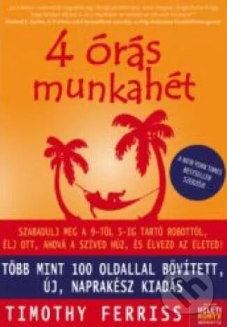 Kniha: 4 órás munkahét (Timothy Ferris). , 2023 Kniha: 4 órás munkahét (Timothy Ferris). , 2023