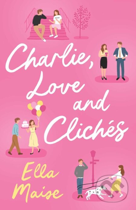 Kniha: Charlie, Love and Cliches (Ella Maise). Simon & Schuster, 2023 Kniha: Charlie, Love and Cliches (Ella Maise). Simon & Schuster, 2023