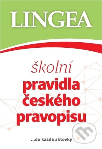 Kniha: Školní pravidla českého pravopisu (Lingea). Lingea, 2023 Kniha: Školní pravidla českého pravopisu (Lingea). Lingea, 2023