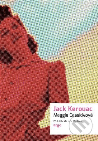 E-kniha: Maggie Cassidyová (Jack Kerouac). Argo, 2023 E-kniha: Maggie Cassidyová (Jack Kerouac). Argo, 2023