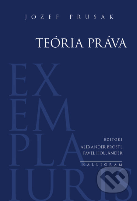Kniha: Teória práva (Jozef Prusák). Kalligram, 2023 Kniha: Teória práva (Jozef Prusák). Kalligram, 2023
