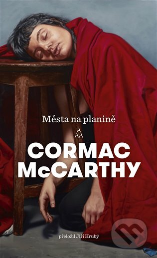 Kniha: Města na planině (Cormac McCarthy). Argo, 2023 Kniha: Města na planině (Cormac McCarthy). Argo, 2023
