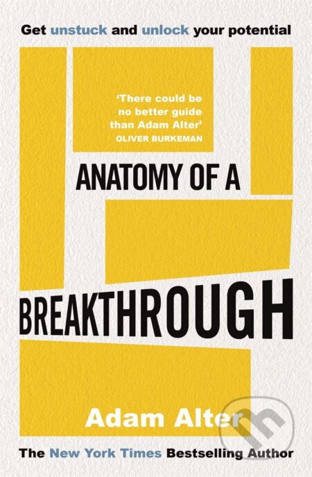 Kniha: Anatomy of a Breakthrough (Adam Alter). Blink Publishing, 2023 Kniha: Anatomy of a Breakthrough (Adam Alter). Blink Publishing, 2023