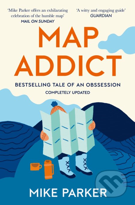 Kniha: Map Addict (Mike Parker). HarperCollins Publishers, 2010 Kniha: Map Addict (Mike Parker). HarperCollins Publishers, 2010