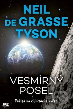 Kniha: Vesmírný posel - Pohled na civilizaci z hvězd (Neil deGrasse). Zoner Press, 2023 Kniha: Vesmírný posel - Pohled na civilizaci z hvězd (Neil deGrasse). Zoner Press, 2023