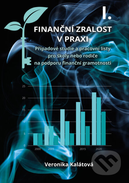 E-kniha: Finanční zralost v praxi I. (Veronika Kalátová). Plot, 2023 E-kniha: Finanční zralost v praxi I. (Veronika Kalátová). Plot, 2023