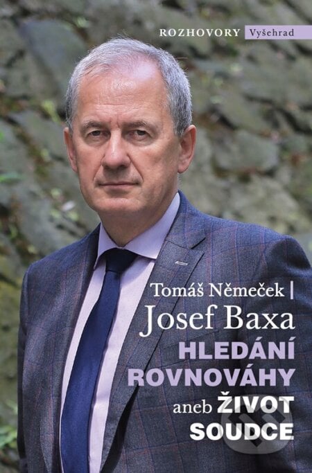 Hledání rovnováhy aneb Život soudce - Tomáš Němeček, Josef Baxa, Vyšehrad, 2023