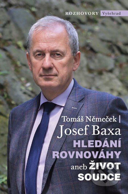 E-kniha: Hledání rovnováhy aneb Život soudce (Josef Baxa a Tomáš Němeček). Vyšehrad, 2023 E-kniha: Hledání rovnováhy aneb Život soudce (Josef Baxa a Tomáš Němeček). Vyšehrad, 2023