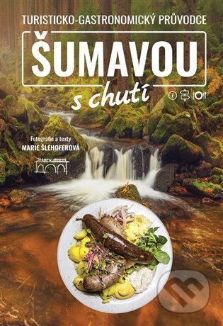 Kniha: Šumavou s chutí (Marie Šlehoferová). Starý most, 2023 Kniha: Šumavou s chutí (Marie Šlehoferová). Starý most, 2023