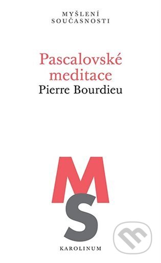 Kniha: Pascalovské meditace (Pierre Bourdieu). Karolinum, 2023 Kniha: Pascalovské meditace (Pierre Bourdieu). Karolinum, 2023
