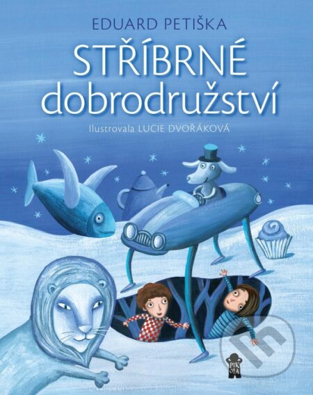 Kniha: Stříbrné dobrodružství (Eduard Petiška). Pikola, 2023 Kniha: Stříbrné dobrodružství (Eduard Petiška). Pikola, 2023
