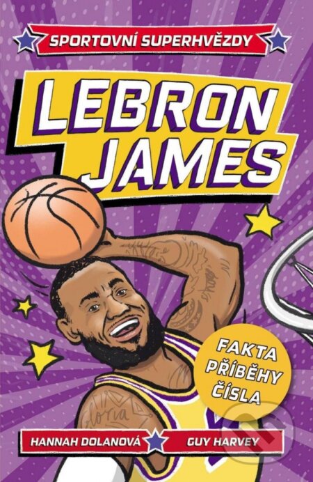 Kniha: LeBron James (Hannah Dolan). Slovart CZ, 2023 Kniha: LeBron James (Hannah Dolan). Slovart CZ, 2023
