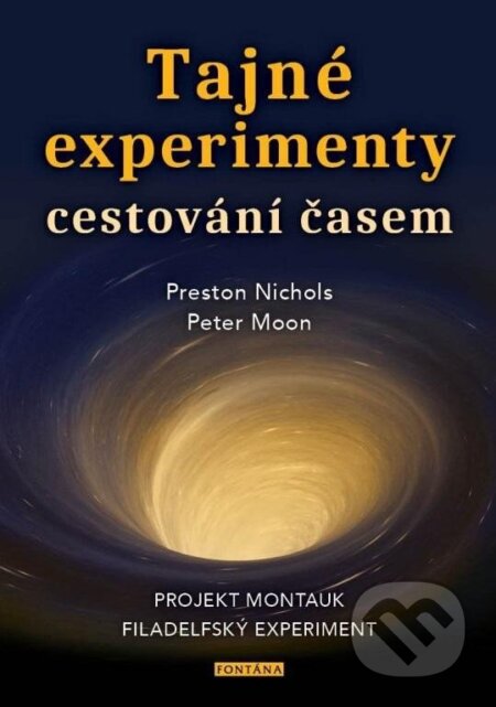 Kniha: Tajné experimenty cestování časem (Peter Moon a Preston Nichols). Fontána, 2023 Kniha: Tajné experimenty cestování časem (Peter Moon a Preston Nichols). Fontána, 2023