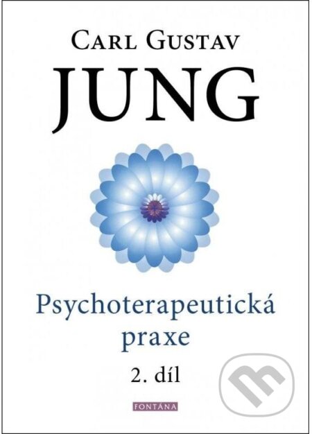 Kniha: Psychoterapeutická praxe 2. díl (Carl Gustav Jung). Fontána, 2023 Kniha: Psychoterapeutická praxe 2. díl (Carl Gustav Jung). Fontána, 2023
