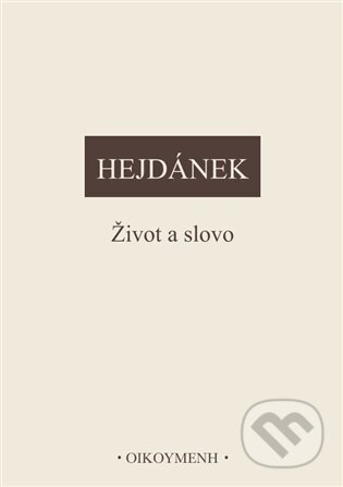 Kniha: Život a slovo (Ladislav Hejdánek). OIKOYMENH, 2023 Kniha: Život a slovo (Ladislav Hejdánek). OIKOYMENH, 2023
