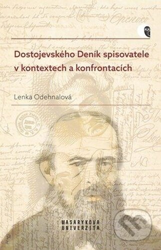 Kniha: Dostojevského Deník spisovatele v kontextech a konfrontacích (Lenka Odehnalová). Muni Press, 2023 Kniha: Dostojevského Deník spisovatele v kontextech a konfrontacích (Lenka Odehnalová). Muni Press, 2023