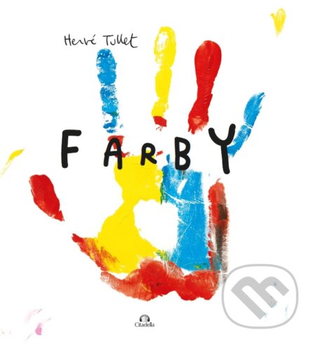 Kniha: Farby (Hervé Tullet). Citadella, 2023 Kniha: Farby (Hervé Tullet). Citadella, 2023