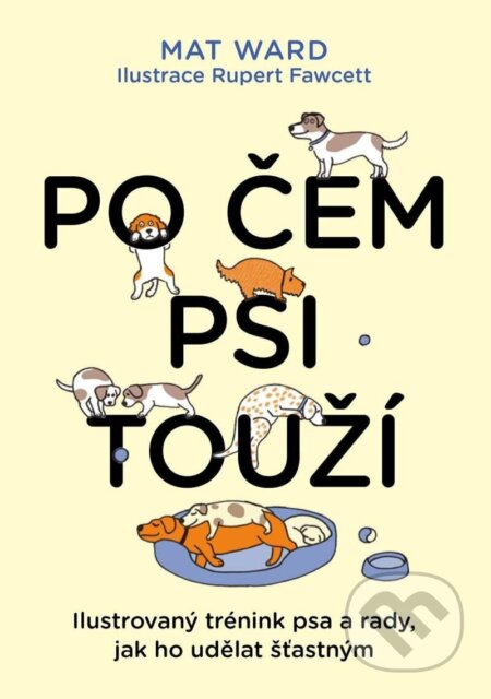 Kniha: Po čem psi touží (Mat Ward). Slovart CZ, 2023 Kniha: Po čem psi touží (Mat Ward). Slovart CZ, 2023