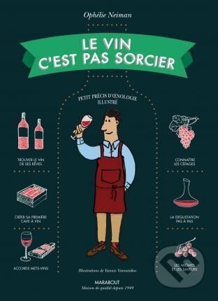 Kniha: Le vin c´est pas sorcier (Ophélie Neiman). Slovart CZ, 2027 Kniha: Le vin c´est pas sorcier (Ophélie Neiman). Slovart CZ, 2027