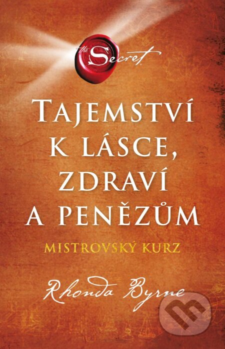 Kniha: Tajemství k lásce, zdraví a penězům (Rhonda Byrne). Esence, 2023 Kniha: Tajemství k lásce, zdraví a penězům (Rhonda Byrne). Esence, 2023