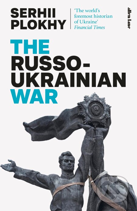 Kniha: The Russo-Ukrainian War (Serhii Plokhy). Allen Lane, 2023 Kniha: The Russo-Ukrainian War (Serhii Plokhy). Allen Lane, 2023