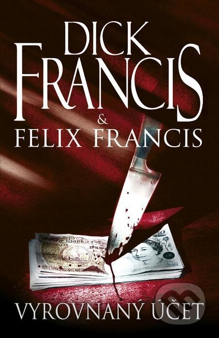E-kniha: Vyrovnaný účet (Dick Francis a Felix Francis). Kalibr, 2023 E-kniha: Vyrovnaný účet (Dick Francis a Felix Francis). Kalibr, 2023