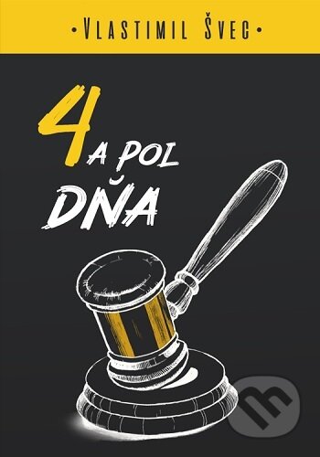 Kniha: 4 a pol dňa (Vlastimil Švec). Valslav, 2023 Kniha: 4 a pol dňa (Vlastimil Švec). Valslav, 2023