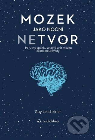 Kniha: Mozek jako noční netvor (Guy Leschziner). Audiolibrix, 2023 Kniha: Mozek jako noční netvor (Guy Leschziner). Audiolibrix, 2023
